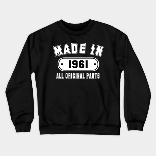 Made In 1961 All Original Parts Crewneck Sweatshirt by PeppermintClover